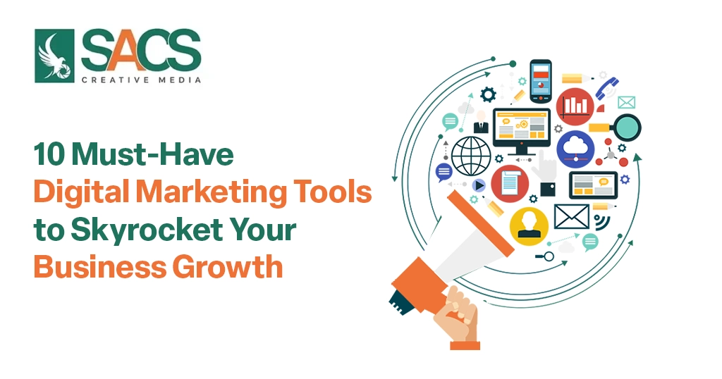 10 Must-Have Digital Marketing Tools to Skyrocket Your Business Growth SACS Blog title